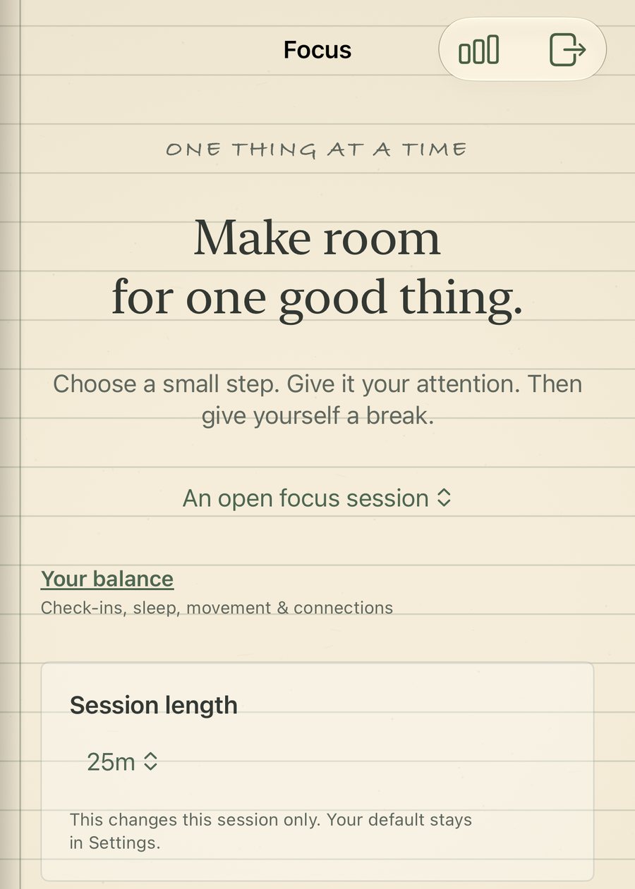 Focus: “Make room for one good thing.” A 25 minute session length, Begin focus, and Just take a break.